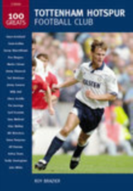 Tottenham Hotspur Football Club: 100 Greats, Paperback / softback Book