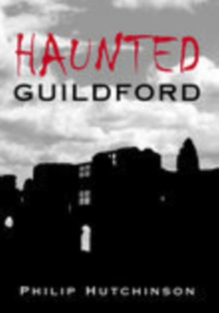 Haunted Guildford, Paperback / softback Book