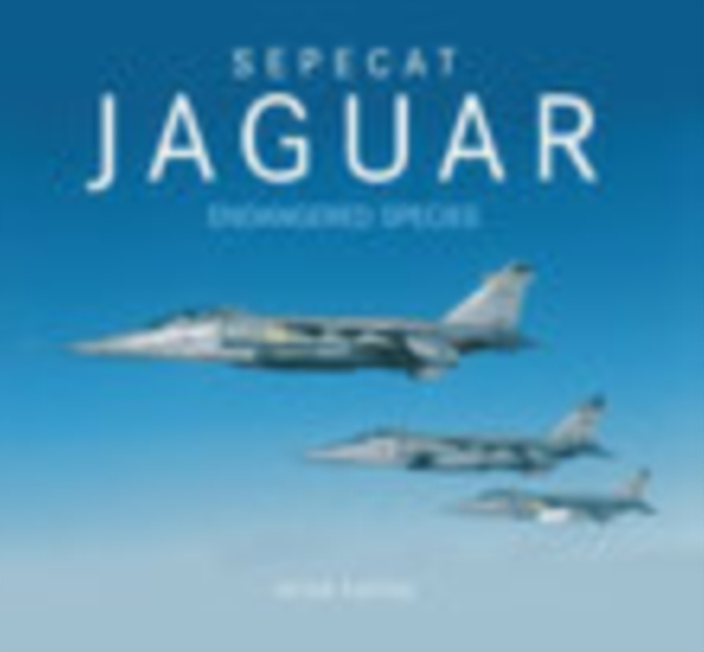 Sepecat Jaguar: Endangered Species, Paperback / softback Book