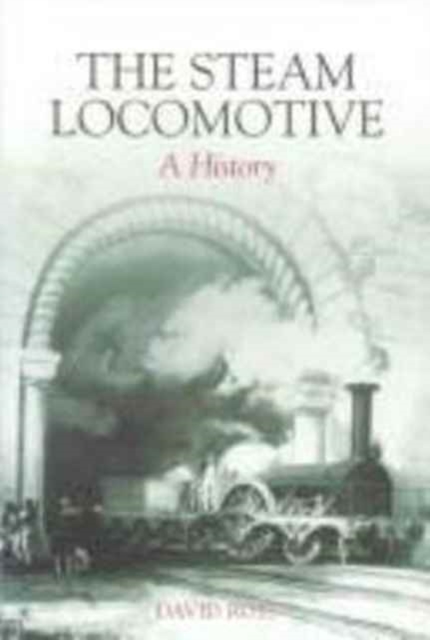 The Steam Locomotive : A History, Paperback / softback Book