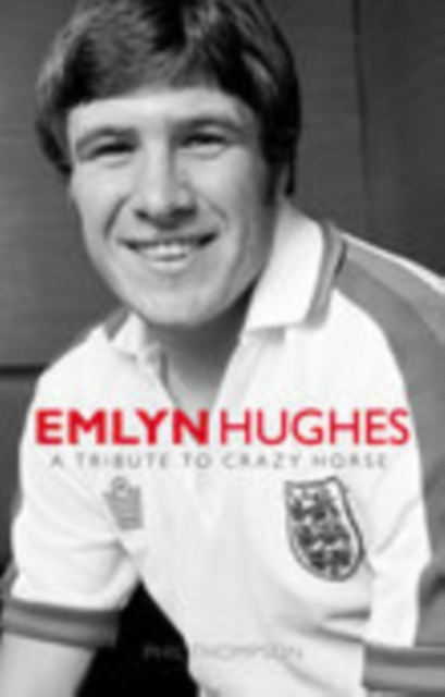 Emlyn Hughes : A Tribute to Crazy Horse, Hardback Book