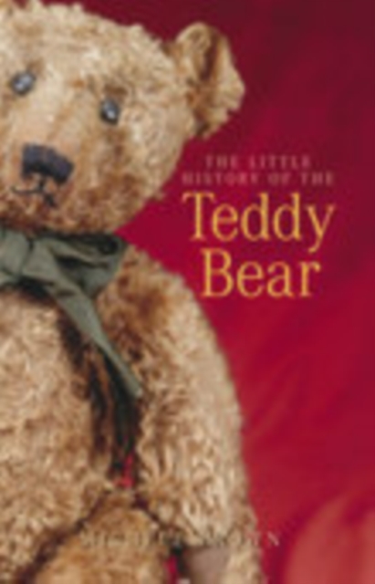 The Little History of the Teddy Bear, Hardback Book