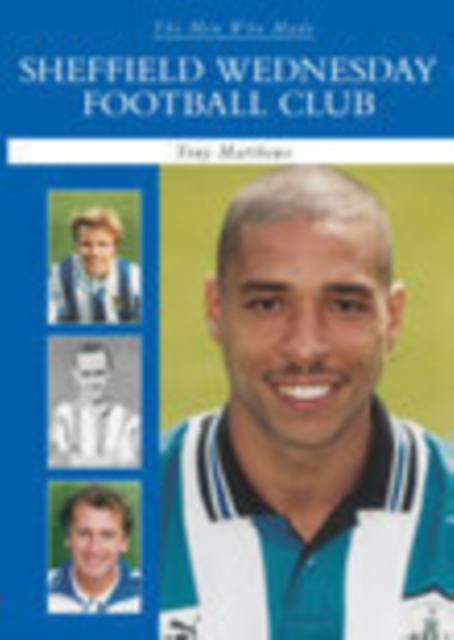 The Men Who Made Sheffield Wednesday FC, Paperback / softback Book