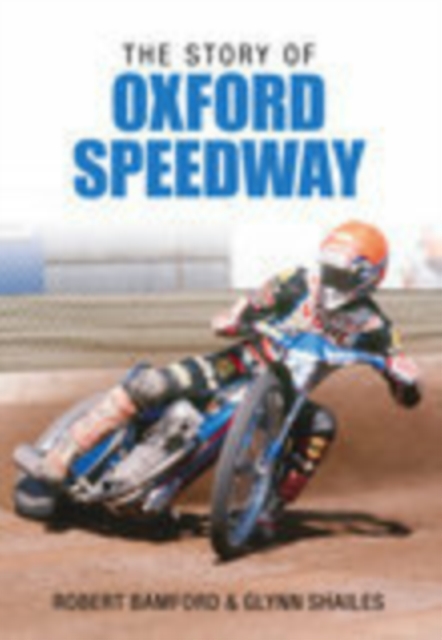The Story of Oxford Speedway, Paperback / softback Book