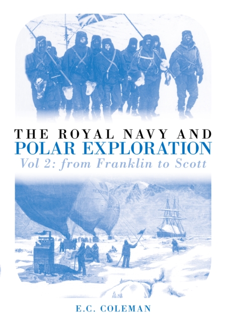 The Royal Navy and Polar Exploration Vol 2 : From Franklin to Scott, Paperback / softback Book