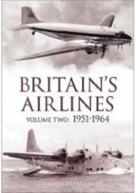 Britain's Airlines Volume Two : 1951-1964, Paperback / softback Book