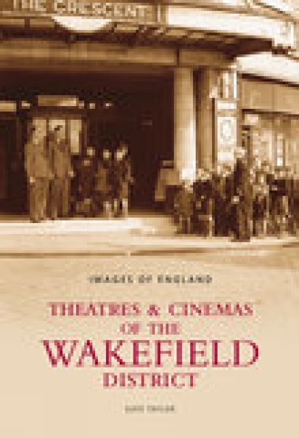 Theatres & Cinemas of Wakefield, Paperback / softback Book