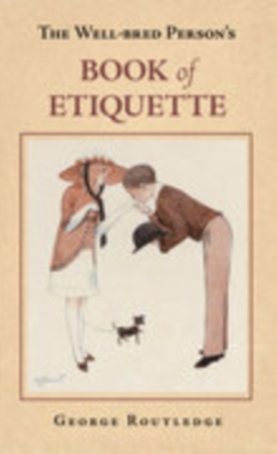 The Well-Bred Person's Book of Etiquette, Hardback Book