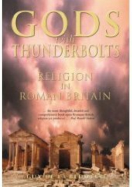 Gods with Thunderbolts : Religion in Roman Britain, Paperback / softback Book