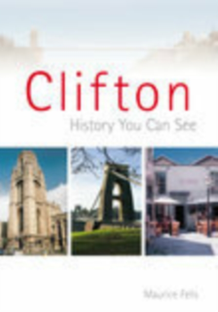 Clifton : A History You Can See, Paperback / softback Book