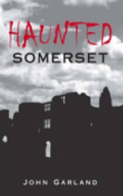 Haunted Somerset, Paperback / softback Book