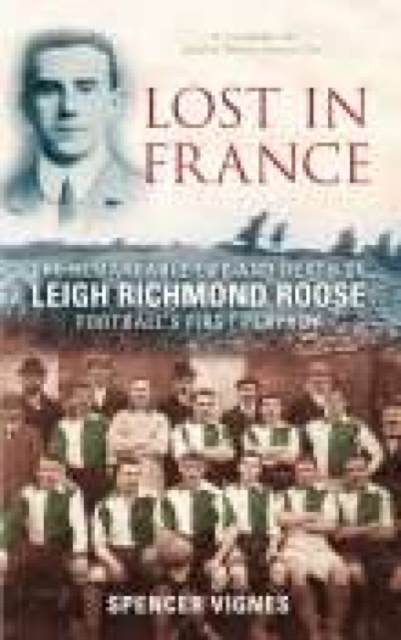 Lost in France : The Remarkable Life and Death of Leigh Richmond Roose, Football's First Play Boy, Paperback Book