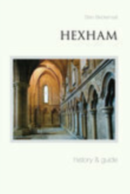 Hexham : History & Guide, Paperback / softback Book
