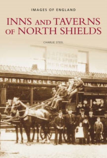 Inns and Taverns of North Shields, Paperback / softback Book