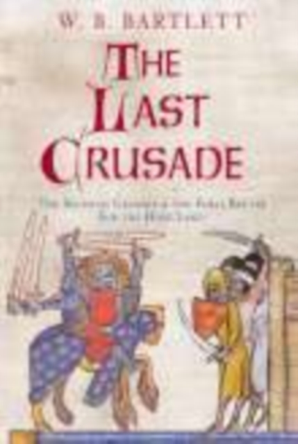 The Last Crusade : The Seventh Crusade and the Final Battle for the Holy Land, Paperback / softback Book