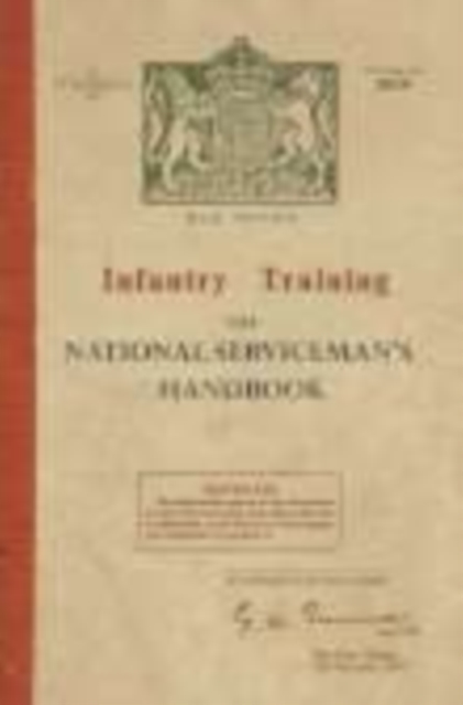 Infantry Training: The National Serviceman's Handbook, Hardback Book