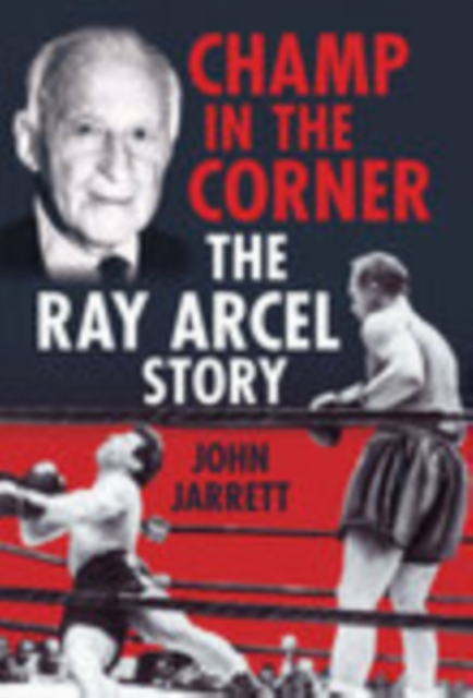 Champ in the Corner : The Ray Arcel Story, Paperback / softback Book