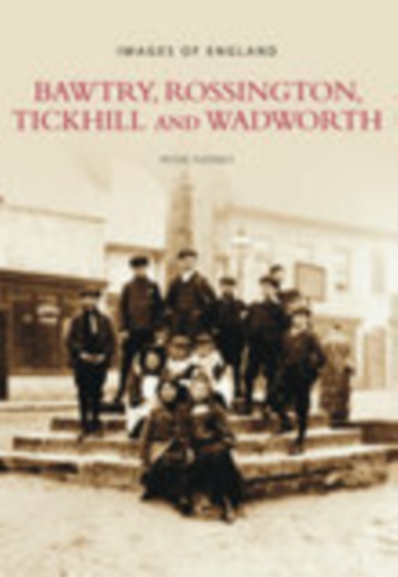 Bawtry, Rossington, Tickhill and Wadworth : Images of England, Paperback / softback Book