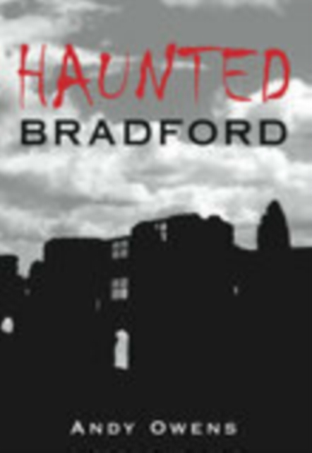 Haunted Bradford, Paperback / softback Book