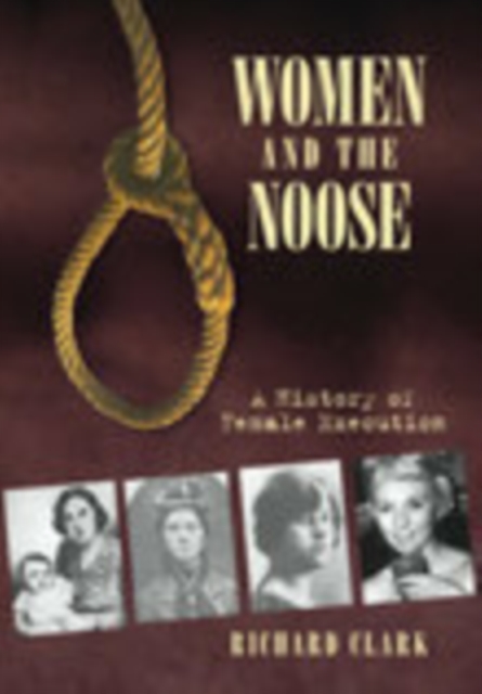 Women and the Noose : A History of Female Execution, Hardback Book