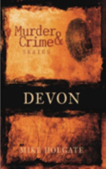 Murder and Crime Devon, Paperback / softback Book