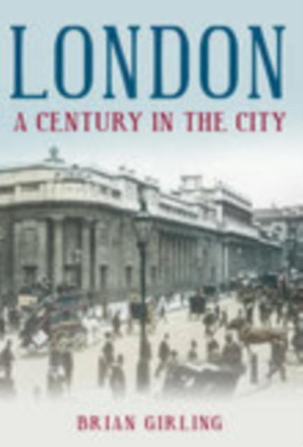 London: A Century in the City, Paperback / softback Book