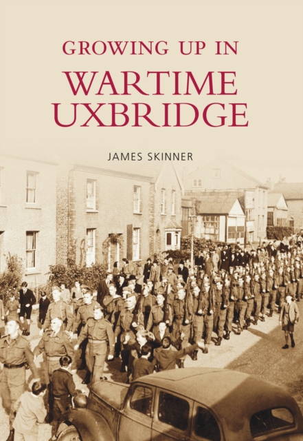 Growing Up in Wartime Uxbridge, Paperback / softback Book