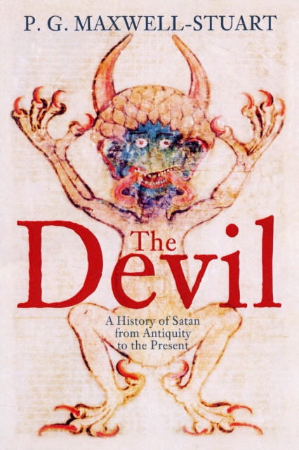 The Devil : A History of Satan from Antiquity to the Present, Paperback / softback Book