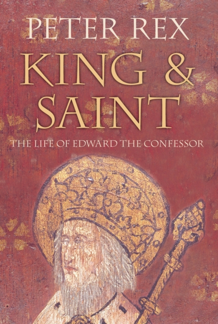 King and Saint : The Life of Edward The Confessor, Hardback Book