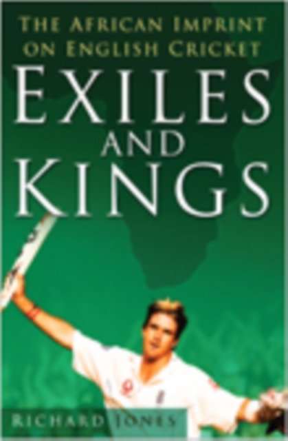 Exiles and Kings : The African Imprint on English Cricket, Hardback Book