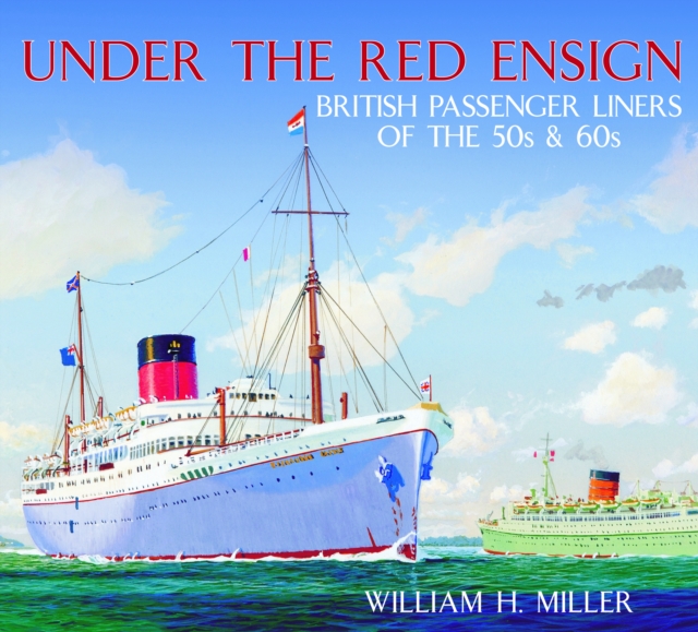 Under the Red Ensign : British Passenger Liners of the 50s & 60s, Paperback / softback Book