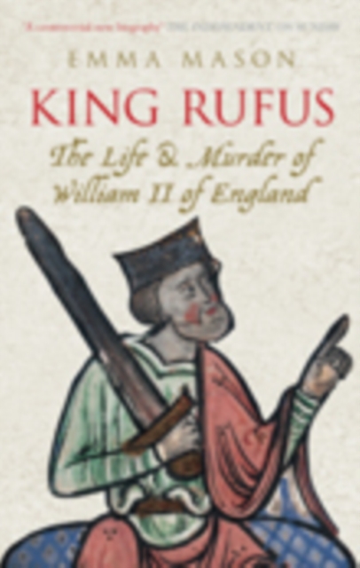 King Rufus : The Life and Murder of William II of England, Paperback / softback Book