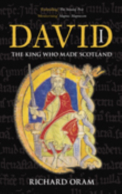 David I : The King Who Made Scotland, Paperback / softback Book