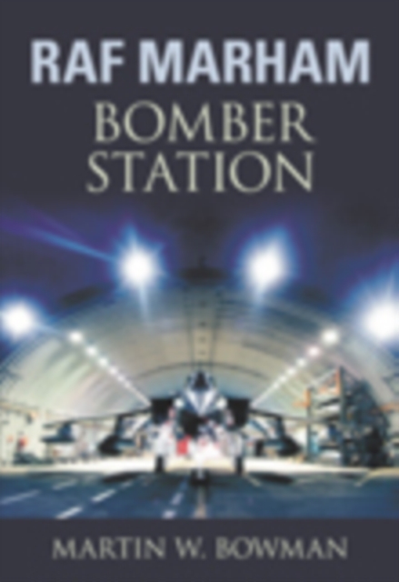 RAF Marham : Bomber Station, Paperback / softback Book