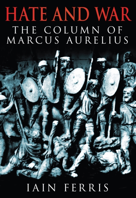 Hate and War : The Column of Marcus Aurelius, Paperback / softback Book