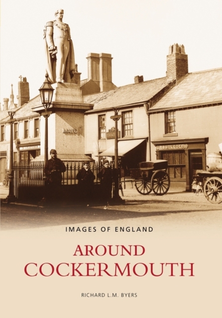 Around Cockermouth : Images of England, Paperback / softback Book