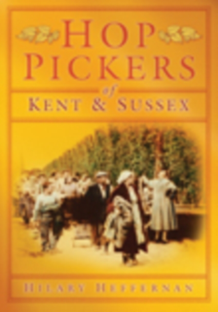 Hop Pickers of Kent and Sussex, Paperback / softback Book
