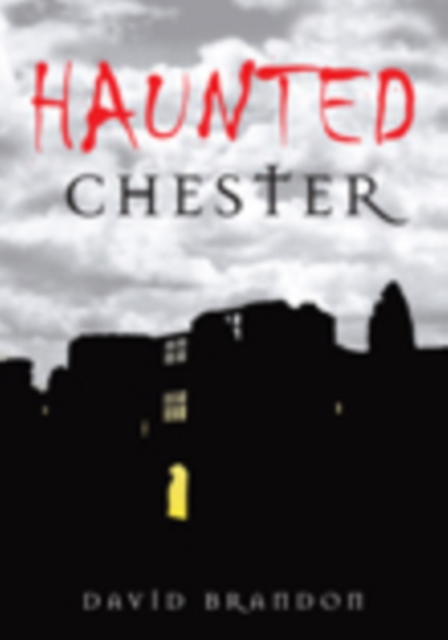 Haunted Chester, Paperback / softback Book
