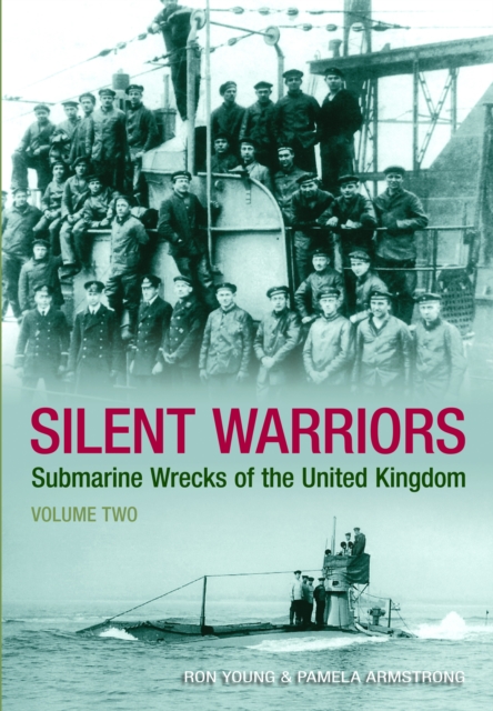 Silent Warriors Volume Two : Submarine Wrecks of the United Kingdom, Paperback / softback Book