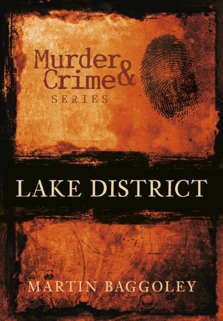 Murder and Crime Lake District, Paperback / softback Book
