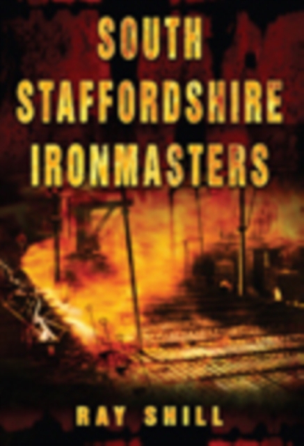 South Staffordshire Ironmasters, Paperback / softback Book
