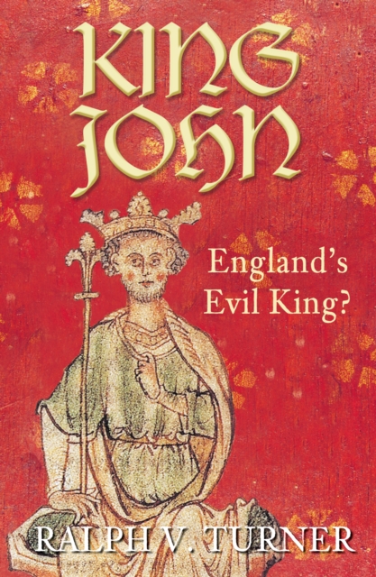 King John : England's Evil King?, Paperback / softback Book