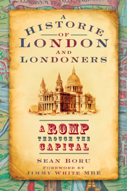 A Historie of London and Londoners : A Romp Through the Capital, Paperback / softback Book