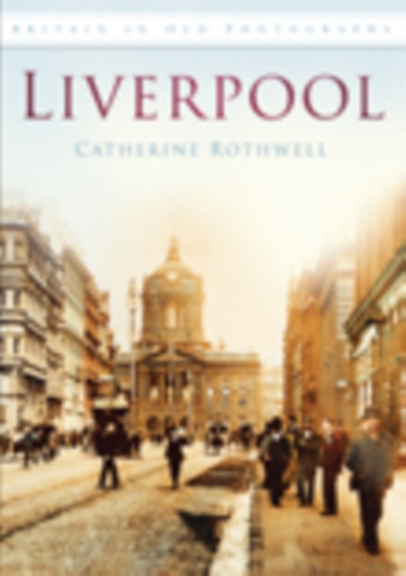 Liverpool : Britain in Old Photographs, Paperback / softback Book