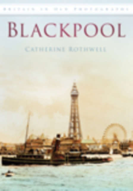 Blackpool : Britain in Old Photographs, Paperback / softback Book