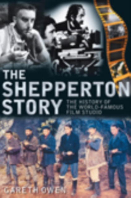 The Shepperton Story : The History of the World-Famous Film Studio, Paperback / softback Book