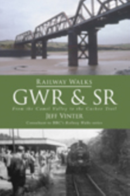Railway Walks: GWR and SR : From the Camel Valley to the Cuckoo Trail, Paperback / softback Book
