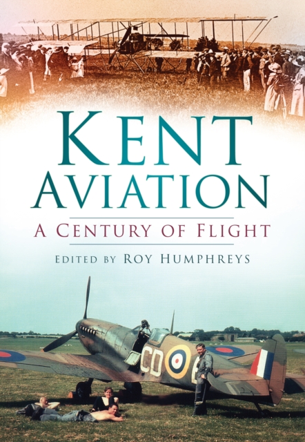 Kent Aviation : A Century of Flight, Paperback / softback Book