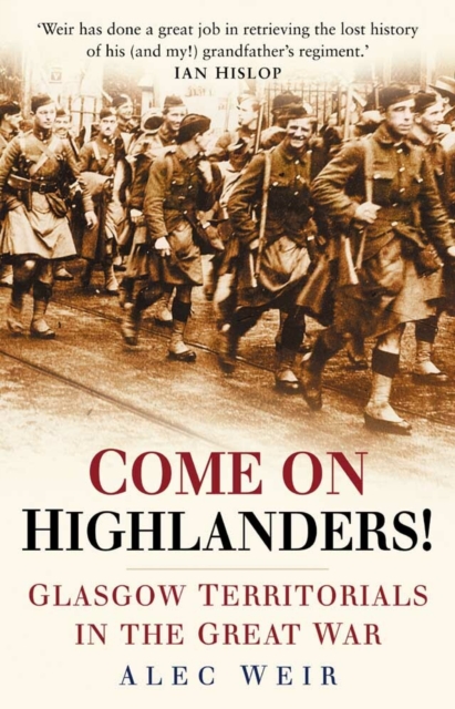 Come on Highlanders! : Glasgow Territorials in the Great War, Paperback / softback Book