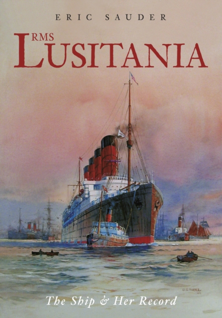 RMS Lusitania : The Ship and Her Record, Paperback / softback Book